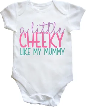 A Little Cheeky Like My Mummy Baby Vest Bodysuit