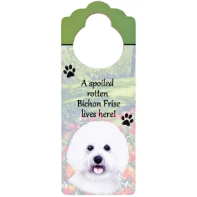 A Spoiled Bichon Frise Lives Here Hanging Doorknob Sign