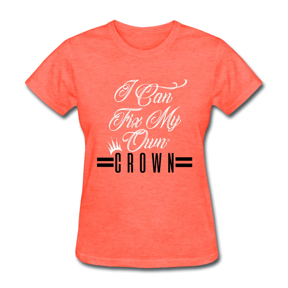 I Can Fix My Own Crown Women's T-Shirt